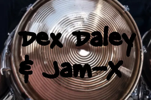 Dex Daley & Jam-X