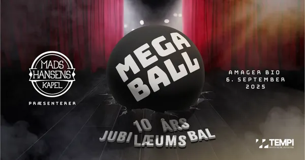 Mega Ball! feat. Mads Hansens Kapel 10 års Jubilæum med gæster