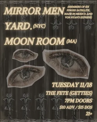 Mirror Men, Yard, & Moon Room