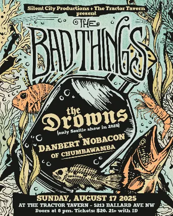 Silent City Productions + The Tractor Present: The Bad Things w/ The Drowns & Danbert Nobacon