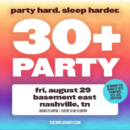 THE 30+ PARTY - party hard. sleep harder.
