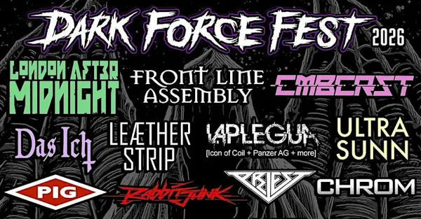 Dark Force Fest 2026: Front Line Assembly, London After Midnight, Combichrist Lead Goth-Industrial Gathering
