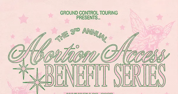 Ground Control Touring Presents: Third Annual Abortion Access Benefit