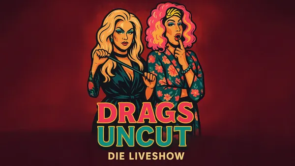 Drags Uncut – Die Liveshow