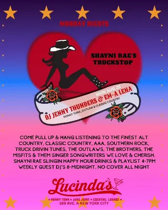 Every Monday Night at Lucindas: Shayni Rae's Truckstop feat: DJ's Jenny Thunders & Em-A-Lena