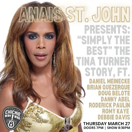 Anais St. John presents: “Simply the Best” The Tina Turner Story, ft. Daniel Meinecke, Brian Quezerque, Doug Belote, Danny Abel, Roderick Paulin,  Romy Kaye, Debbie Davis