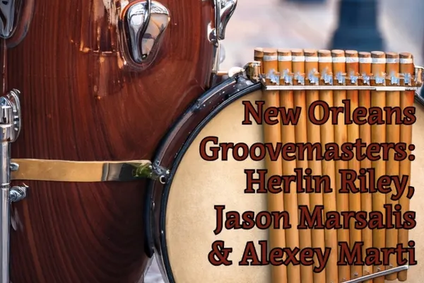 New Orleans Groovemasters: Herlin Riley, Jason Marsalis & Shannon Powell