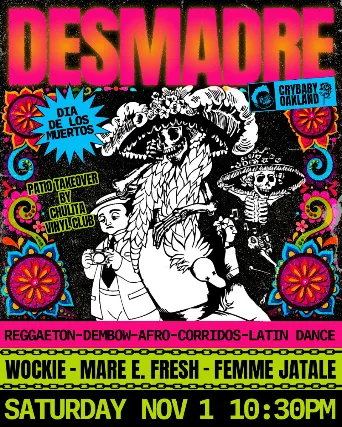 DESMADRE: Dia De Los Muertos Edition w/ Wockie + Mare E. Fresh + Femme Jatale & PATIO TAKEOVER by Chulita Vinyl Club