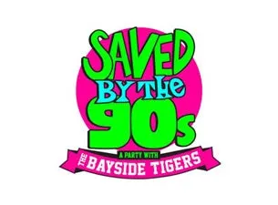 Saved By The 90s with The Bayside Tigers!