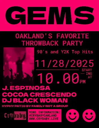 GEMS! The Bay's Best Throwback Party w/ J. Espinosa + Cocoa Crescendo + DJ Black Woman & PATIO TAKEOVER by Family Not a Group