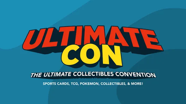 Sunday - UltimateCon: Sports Cards, Pokemon, & Sneakers