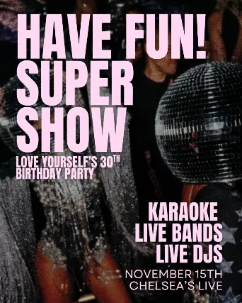 Have Fun! Super Show :: LOVEYOURSELF'S 30th Birthday