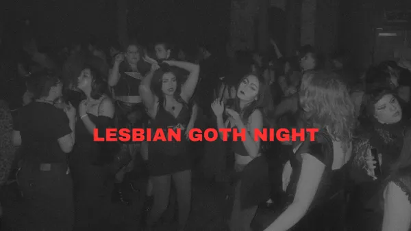 Lesbian Goth Night  ft. Agender, DJ Ashley Bad, & Faux Velvet