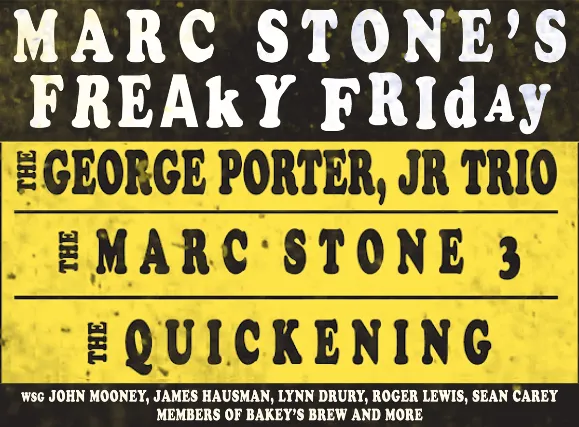 Marc Stone's Freaky Friday Featuring The George Porter, Jr. Trio,