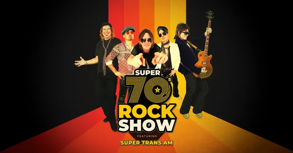 Super 70's Rock Show featuring Super Trans Am