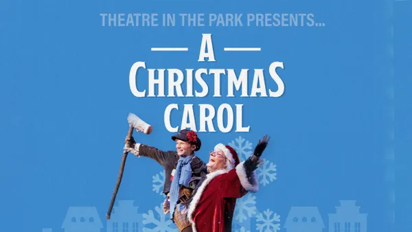 A Christmas Carol - Presented by Theatre in the Park