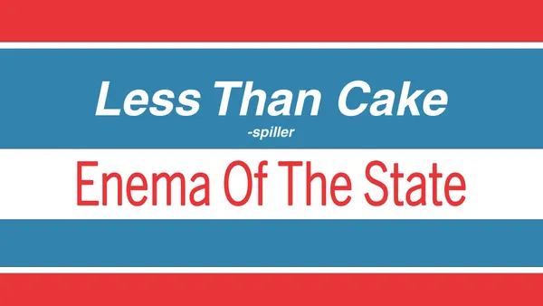 Less Than Cake spiller Enema of the State
