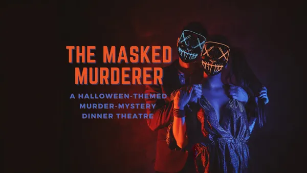 The Masked Murderer: A Halloween-Themed Murder-Mystery Dinner Theatre