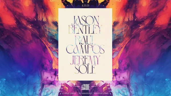 Le Frique Sonique Turns 4 w/ Jeremy Sole, Jason Bentley & Raul Campos
