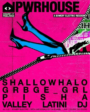 PWRHOUSE: A Bowery Electric Residency | Featuring: Shallowhalo | GRBE_GRL | Pisha | Valley Latini DJ