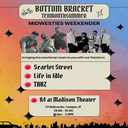 Bottom Bracket, TENMONTHSUMMER, Scarlet Street, Life in Idle, TABZ