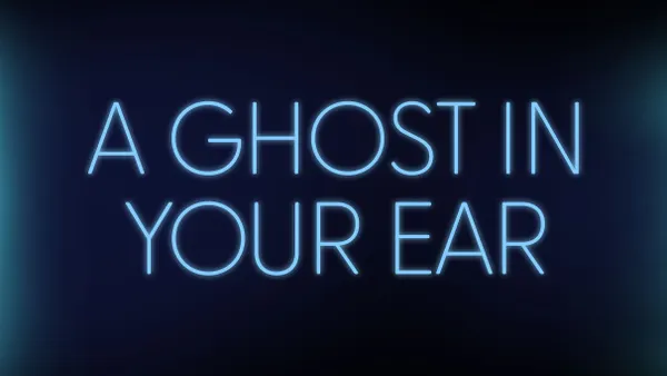 A Ghost In Your Ear