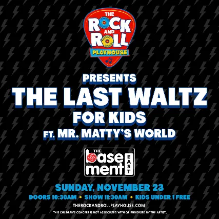 Rock and Roll Playhouse: The Last Waltz Matinee