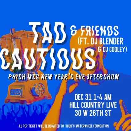 Phish MSG New Year’s Eve Aftershow Tad Cautious & Friends Ft. DJ Blender & DJ Cooley
