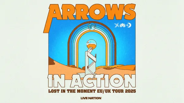 Arrows In Action: LOST IN THE MOMENT EU/UK TOUR 2025