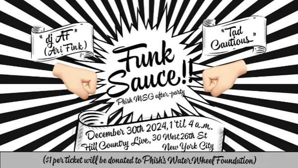 A Phish After-Party: Funk Sauce Dance Party with dj AF (Ari Fink) & Tad Cautious