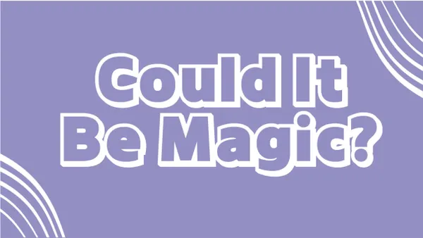 Could It Be Magic