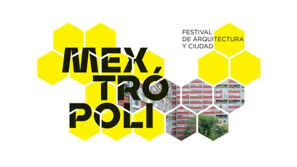 MEXTRÓPOLI 2025. Festival de Arquitectura y Ciudad