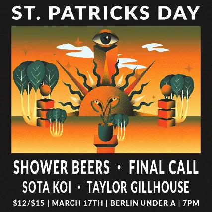 St. Patricks Day at Berlin w/ Shower Beers | Final Call | Sota Koi | Taylor Gillhouse