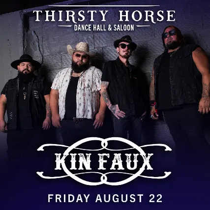 Kin Faux at Thirsty Horse Saloon!