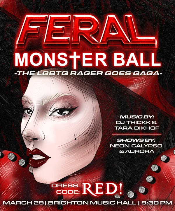 WELCOME TO FERAL: MONSTER BALL! The LGBTQ Rager Goes Gaga! (21+)