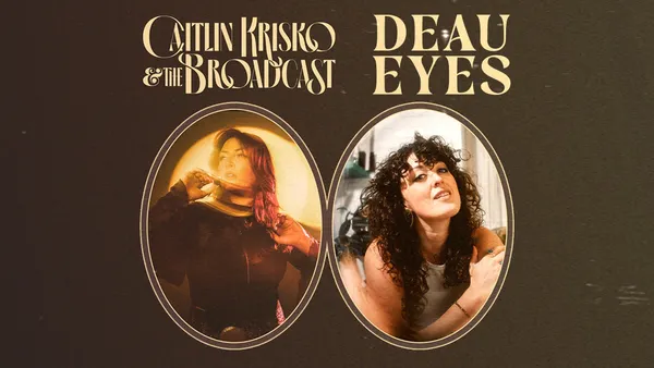 Caitlin Krisko and The Broadcast / Deau Eyes - Co-Headline