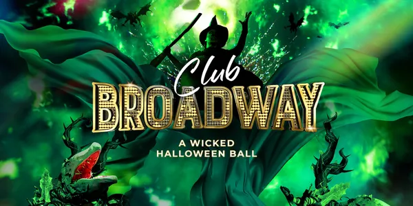 CLUB BROADWAY: A Wicked Halloween Ball (18+ Show)