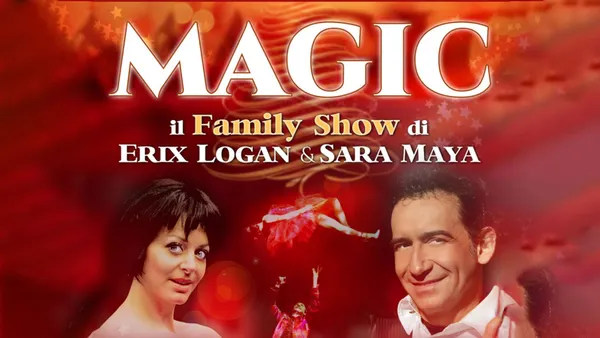 MAGIC - Il Family Show di Natale - con Erix Logan e Sara Maya