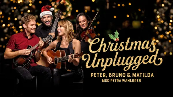 Christmas Unplugged med Peter, Bruno, Matilda och Petra Wahlgren