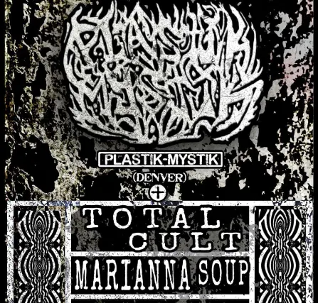 Plastik Mystik, Total Cult, Marianna Soup